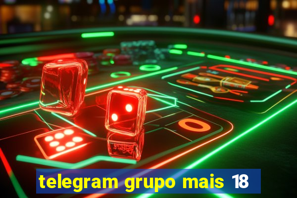 telegram grupo mais 18